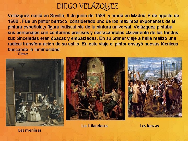 DIEGO VELÁZQUEZ Velázquez nació en Sevilla, 6 de junio de 1599 y murió en