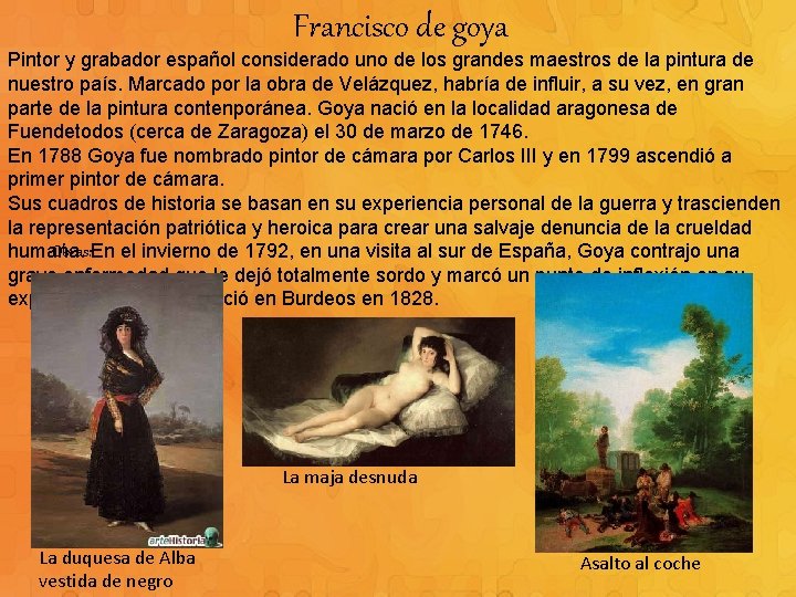 Francisco de goya Pintor y grabador español considerado uno de los grandes maestros de