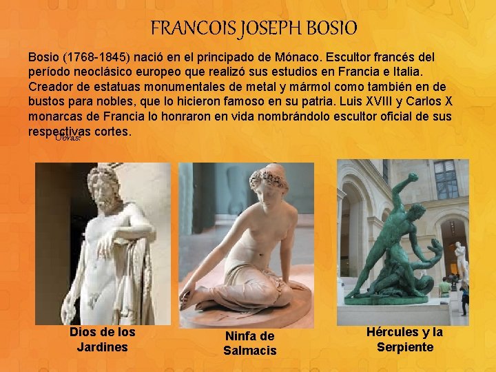 FRANCOIS JOSEPH BOSIO Bosio (1768 -1845) nació en el principado de Mónaco. Escultor francés