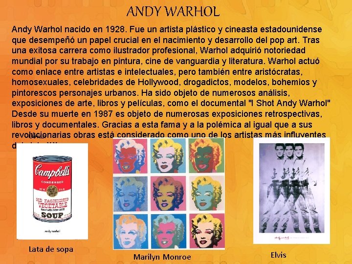 ANDY WARHOL Andy Warhol nacido en 1928. Fue un artista plástico y cineasta estadounidense