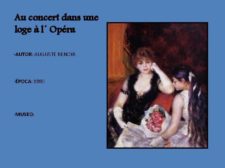Au concert dans une loge à l´ Opéra -AUTOR: AUGUSTE RENOIR -ÉPOCA: 1880 -MUSEO: