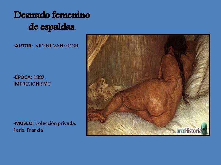 Desnudo femenino de espaldas. -AUTOR: VICENT VAN GOGH -ÉPOCA: 1887. IMPRESIONISMO -MUSEO: Colección privada.