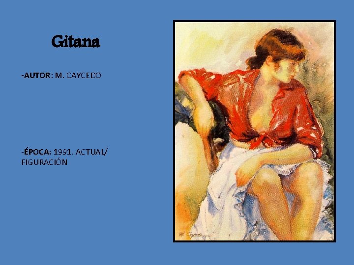 Gitana -AUTOR: M. CAYCEDO -ÉPOCA: 1991. ACTUAL/ FIGURACIÓN 