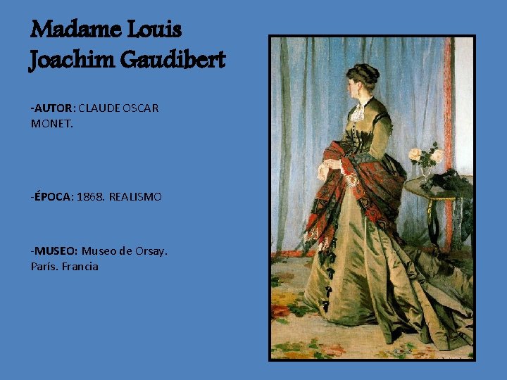 Madame Louis Joachim Gaudibert -AUTOR: CLAUDE OSCAR MONET. -ÉPOCA: 1868. REALISMO -MUSEO: Museo de