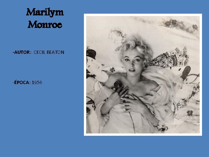 Marilym Monroe -AUTOR: CECIL BEATON -ÉPOCA: 1956 