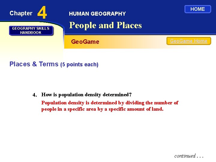 Chapter 4 GEOGRAPHY SKILLS HANDBOOK HOME HUMAN GEOGRAPHY People and Places Geo. Game Home