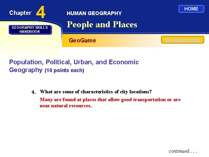 Chapter 4 GEOGRAPHY SKILLS HANDBOOK HOME HUMAN GEOGRAPHY People and Places Geo. Game Home