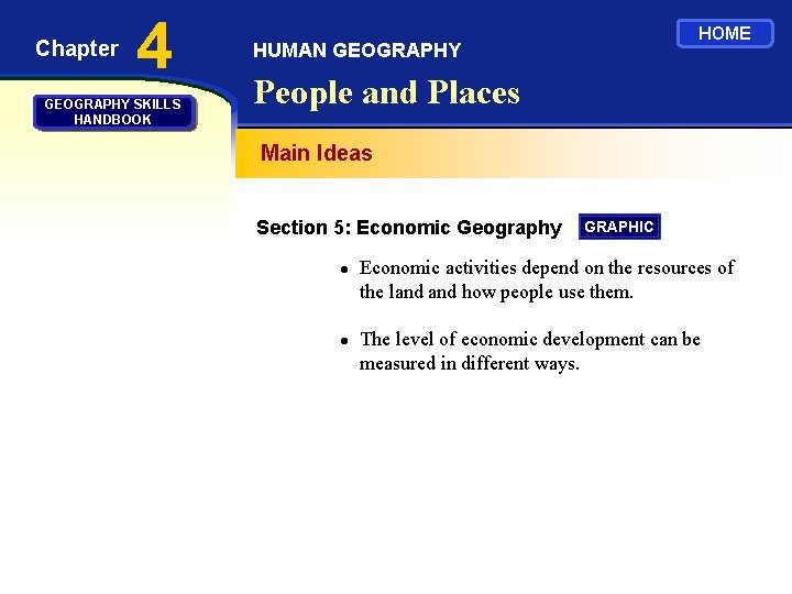 Chapter 4 GEOGRAPHY SKILLS HANDBOOK HOME HUMAN GEOGRAPHY People and Places Main Ideas Section