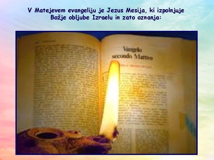 V Matejevem evangeliju je Jezus Mesija, ki izpolnjuje Božje obljube Izraelu in zato oznanja: