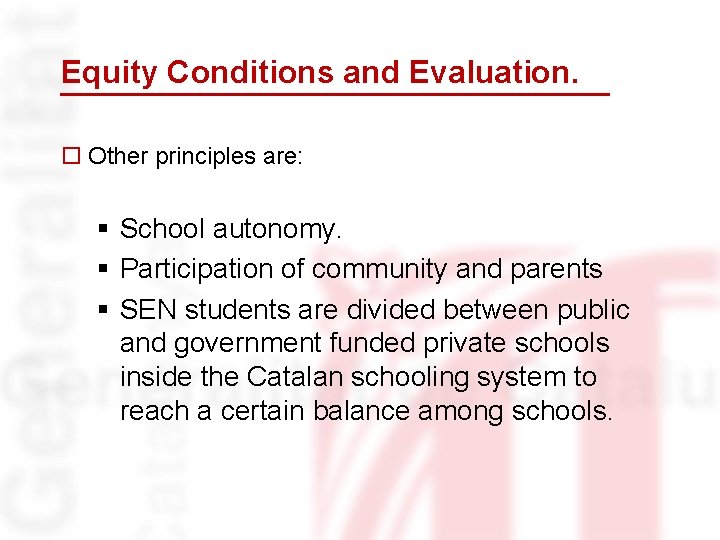 Equity Conditions and Evaluation. o Other principles are: § School autonomy. § Participation of
