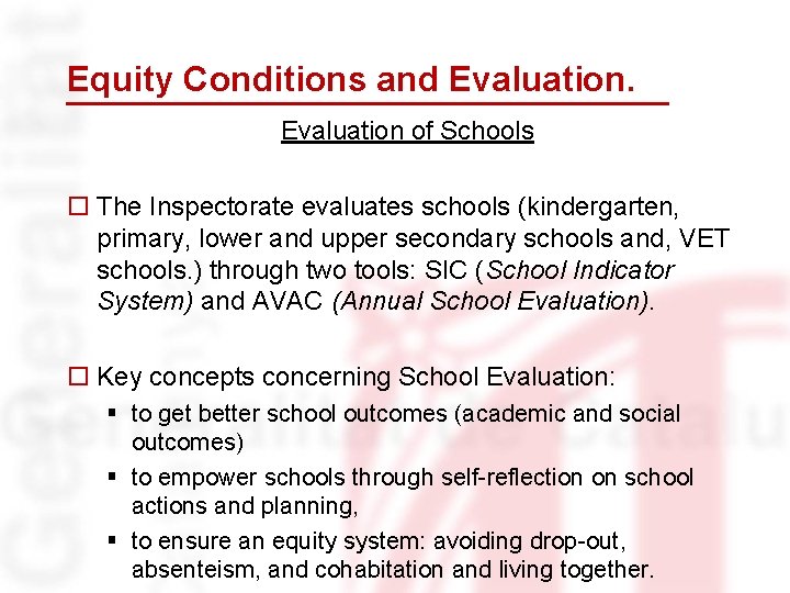 Equity Conditions and Evaluation of Schools o The Inspectorate evaluates schools (kindergarten, primary, lower