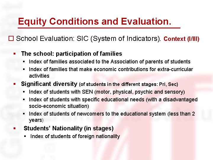 Equity Conditions and Evaluation. o School Evaluation: SIC (System of Indicators). Context (I/III) §