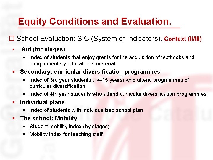 Equity Conditions and Evaluation. o School Evaluation: SIC (System of Indicators). Context (II/III) §