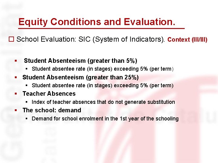Equity Conditions and Evaluation. o School Evaluation: SIC (System of Indicators). Context (III/III) §