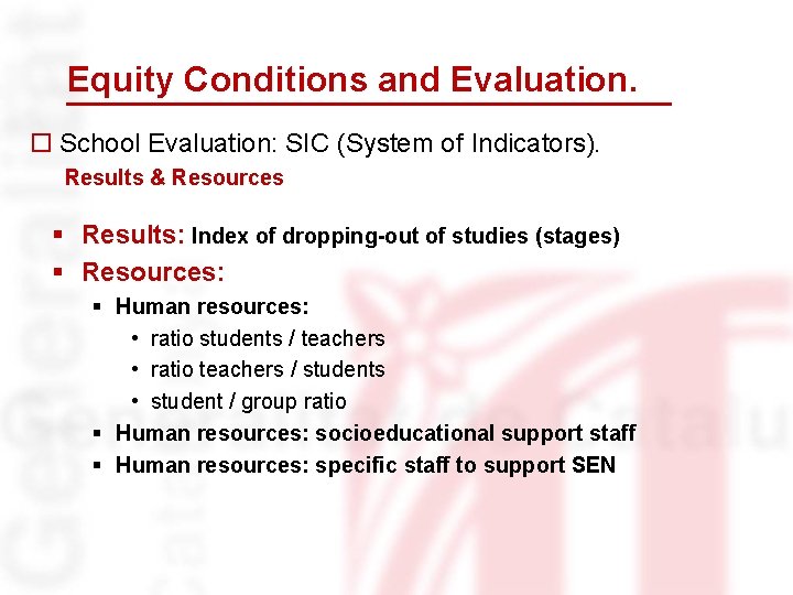 Equity Conditions and Evaluation. o School Evaluation: SIC (System of Indicators). Results & Resources