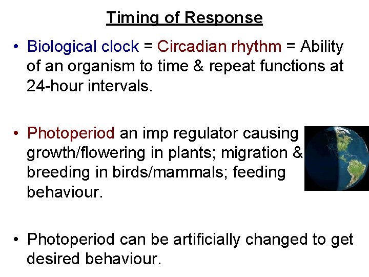 Timing of Response • Biological clock = Circadian rhythm = Ability of an organism