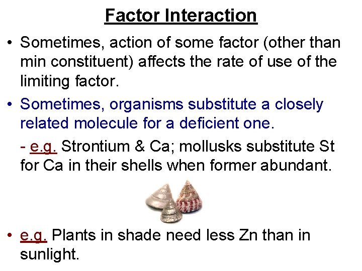 Factor Interaction • Sometimes, action of some factor (other than min constituent) affects the