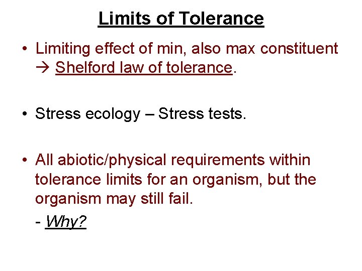 Limits of Tolerance • Limiting effect of min, also max constituent Shelford law of