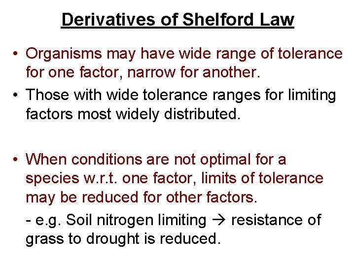 Derivatives of Shelford Law • Organisms may have wide range of tolerance for one