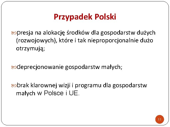Przypadek Polski presja na alokację środków dla gospodarstw dużych (rozwojowych), które i tak nieproporcjonalnie