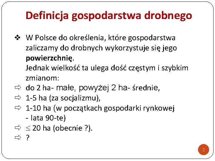 Definicja gospodarstwa drobnego v W Polsce do określenia, które gospodarstwa zaliczamy do drobnych wykorzystuje