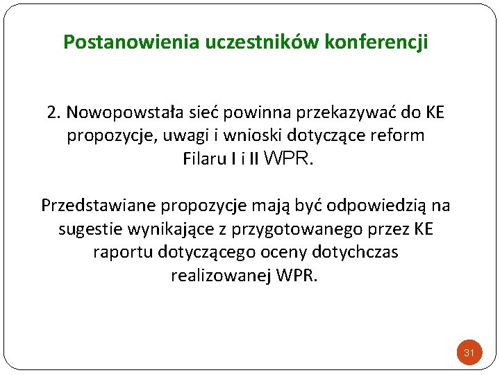 Postanowienia uczestników konferencji 2. Nowopowstała sieć powinna przekazywać do KE propozycje, uwagi i wnioski