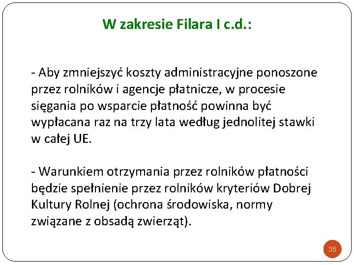 W zakresie Filara I c. d. : - Aby zmniejszyć koszty administracyjne ponoszone przez