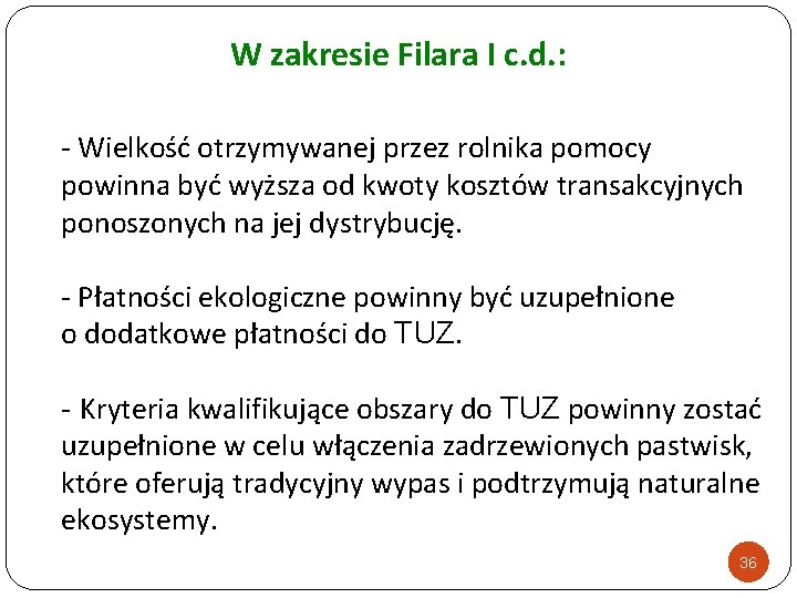 W zakresie Filara I c. d. : - Wielkość otrzymywanej przez rolnika pomocy powinna