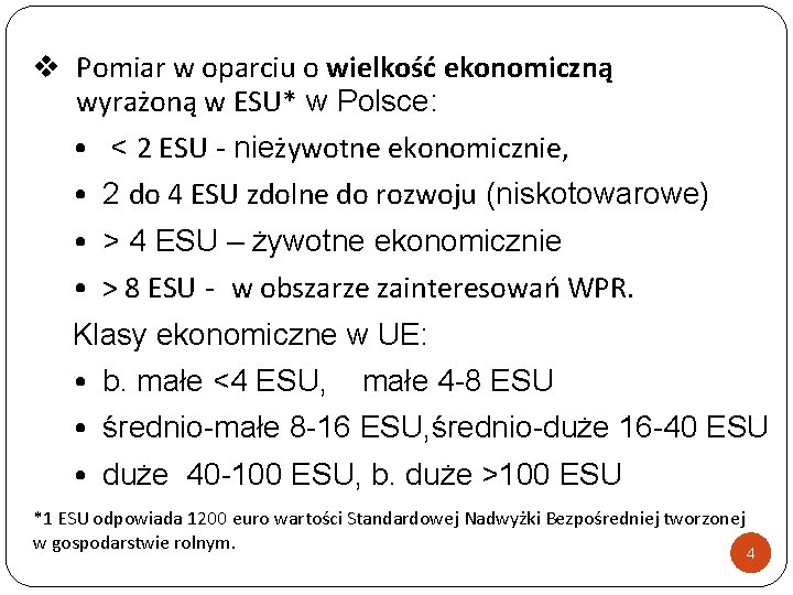 v Pomiar w oparciu o wielkość ekonomiczną wyrażoną w ESU* w Polsce: • <