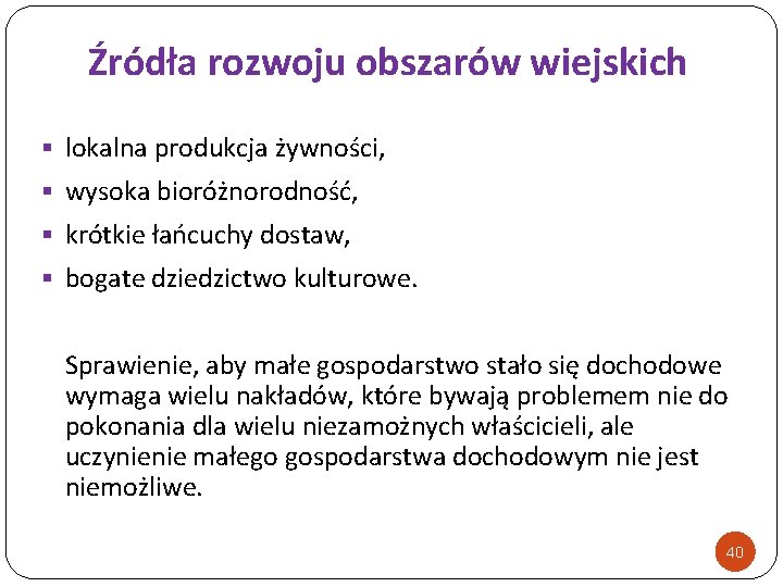 Źródła rozwoju obszarów wiejskich § lokalna produkcja żywności, § wysoka bioróżnorodność, § krótkie łańcuchy