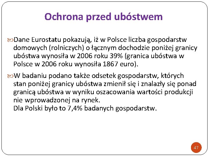 Ochrona przed ubóstwem Dane Eurostatu pokazują, iż w Polsce liczba gospodarstw domowych (rolniczych) o