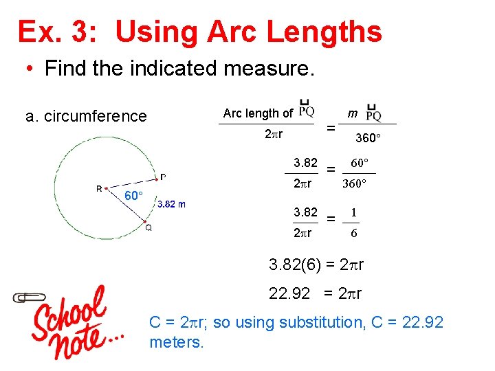 Ex. 3: Using Arc Lengths • Find the indicated measure. a. circumference Arc length