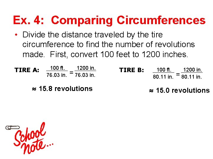Ex. 4: Comparing Circumferences • Divide the distance traveled by the tire circumference to