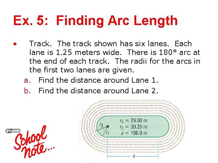 Ex. 5: Finding Arc Length • Track. The track shown has six lanes. Each