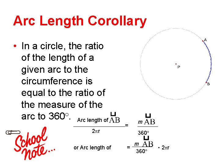 Arc Length Corollary • In a circle, the ratio of the length of a
