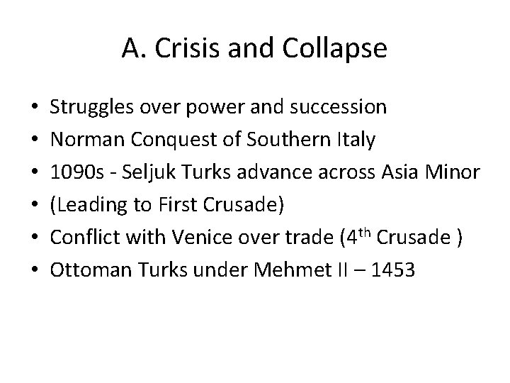 A. Crisis and Collapse • • • Struggles over power and succession Norman Conquest