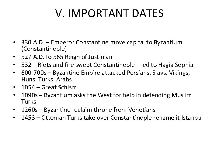 V. IMPORTANT DATES • 330 A. D. – Emperor Constantine move capital to Byzantium