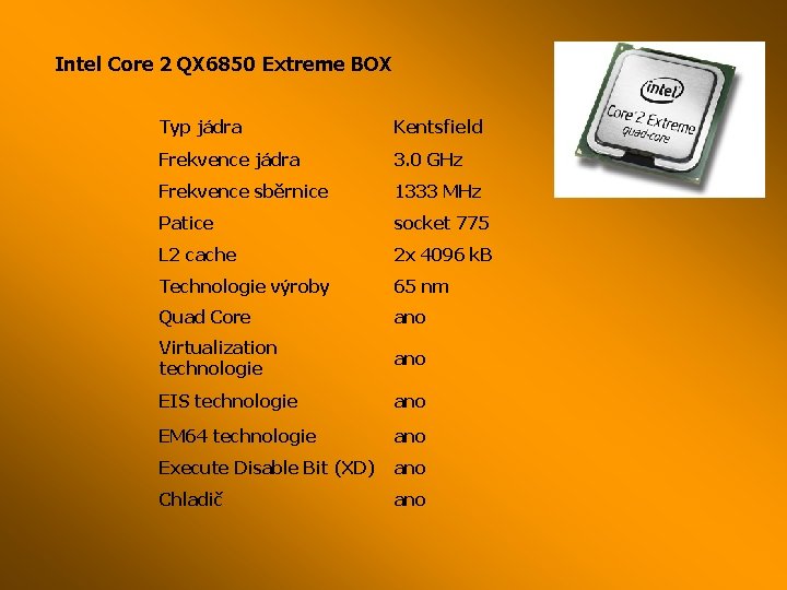 Intel Core 2 QX 6850 Extreme BOX Typ jádra Kentsfield Frekvence jádra 3. 0