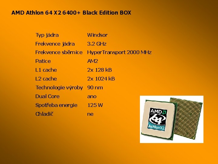 AMD Athlon 64 X 2 6400+ Black Edition BOX Typ jádra Windsor Frekvence jádra