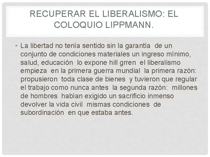 RECUPERAR EL LIBERALISMO: EL COLOQUIO LIPPMANN. • La libertad no tenía sentido sin la