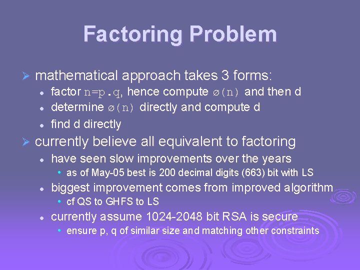 Factoring Problem Ø mathematical approach takes 3 forms: l l l Ø factor n=p.