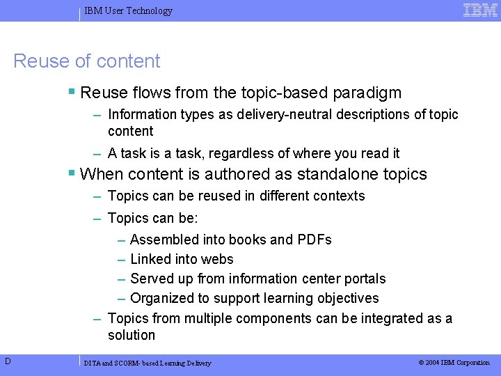 IBM User Technology Reuse of content Reuse flows from the topic-based paradigm – Information