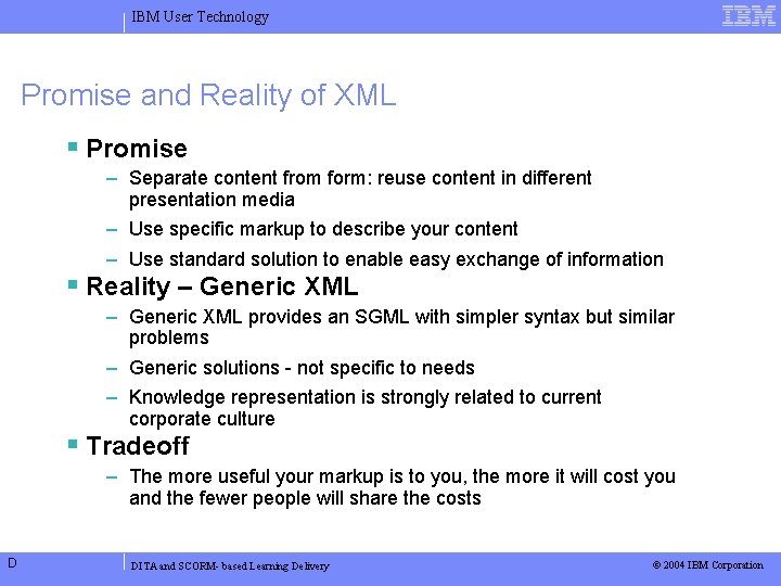 IBM User Technology Promise and Reality of XML Promise – Separate content from form: