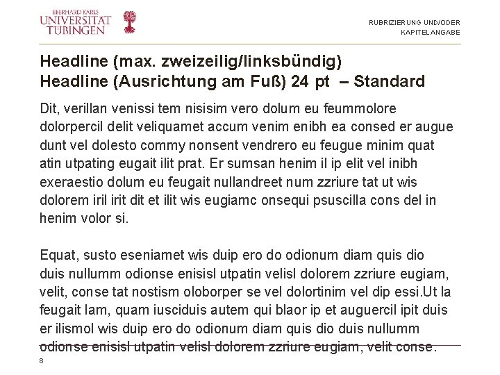 RUBRIZIERUNG UND/ODER KAPITELANGABE Headline (max. zweizeilig/linksbündig) Headline (Ausrichtung am Fuß) 24 pt – Standard