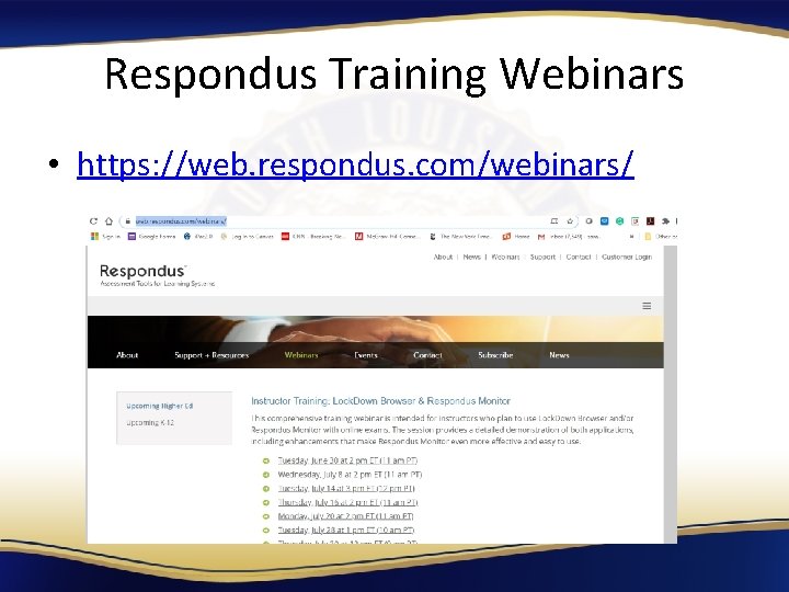 Respondus Training Webinars • https: //web. respondus. com/webinars/ 