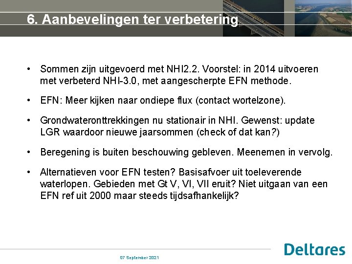 6. Aanbevelingen ter verbetering • Sommen zijn uitgevoerd met NHI 2. 2. Voorstel: in