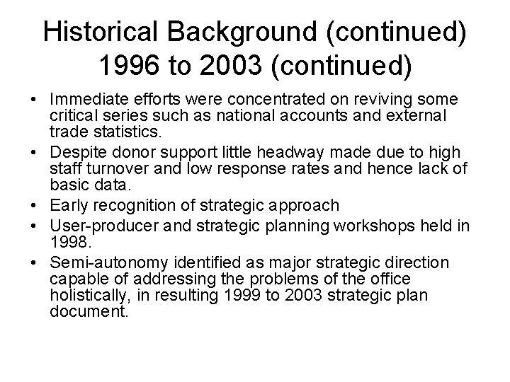 Historical Background (continued) 1996 to 2003 (continued) • Immediate efforts were concentrated on reviving