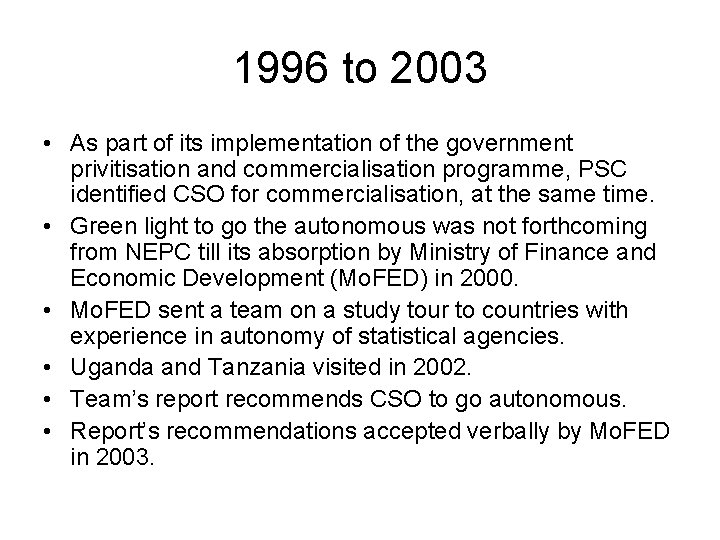 1996 to 2003 • As part of its implementation of the government privitisation and