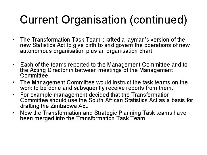 Current Organisation (continued) • The Transformation Task Team drafted a layman’s version of the