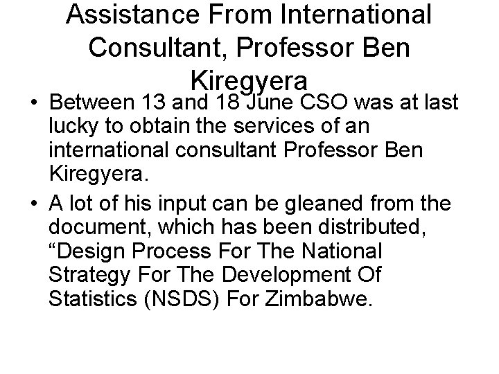 Assistance From International Consultant, Professor Ben Kiregyera • Between 13 and 18 June CSO